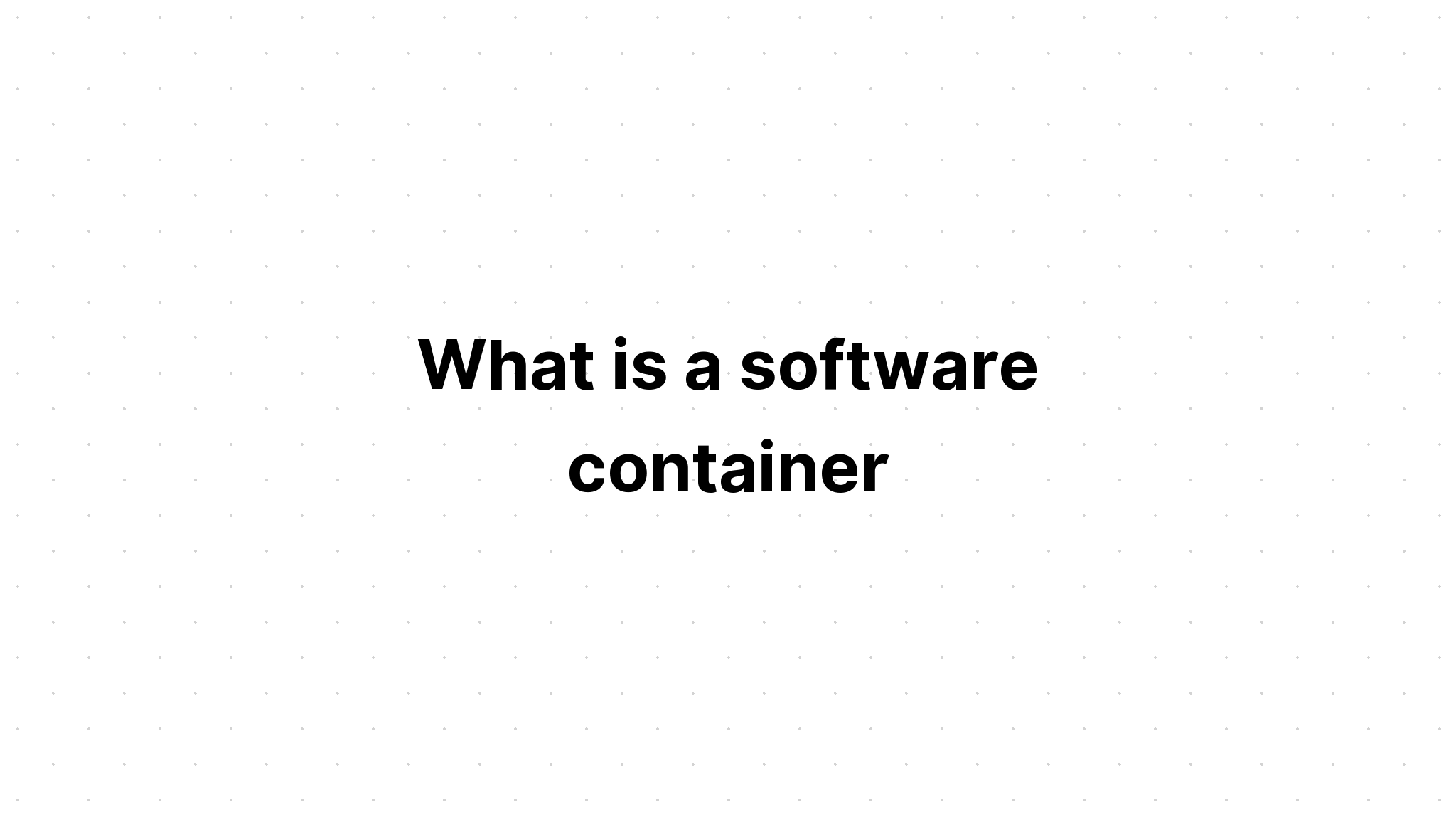 what-is-a-software-container